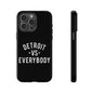 Phone Cases - Detroit -vs- Everybody Tough Cases