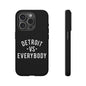 Phone Cases - Detroit -vs- Everybody Tough Cases