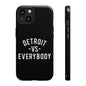 Phone Cases - Detroit -vs- Everybody Tough Cases