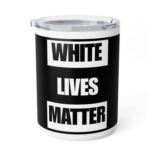 White Lives Matter Coffee Mug, Insulated Cup for Hot or Cold Drinks, Activist