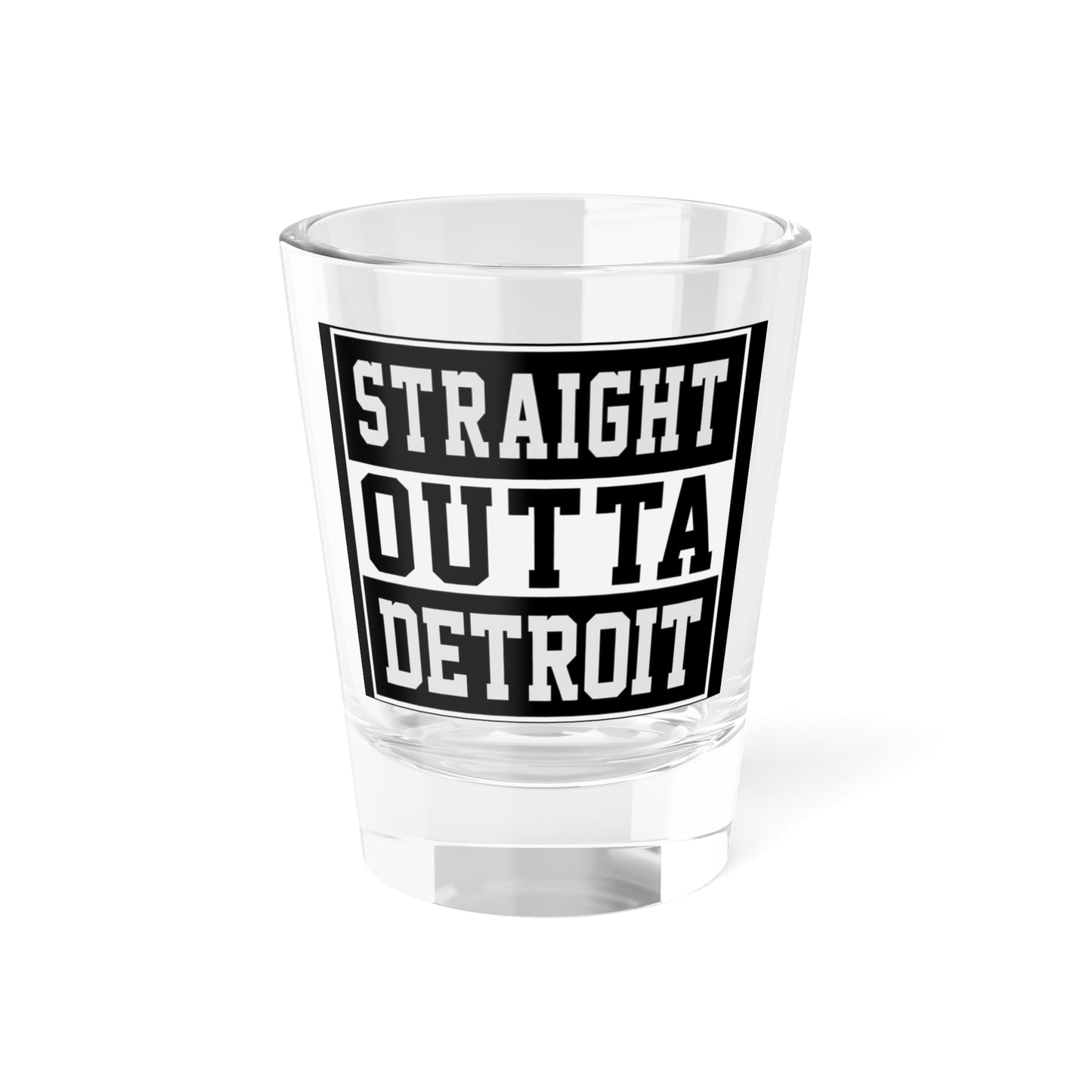 Straight outta Detroit Shot Glass, 1.5oz