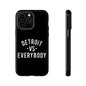 Phone Cases - Detroit -vs- Everybody Tough Cases