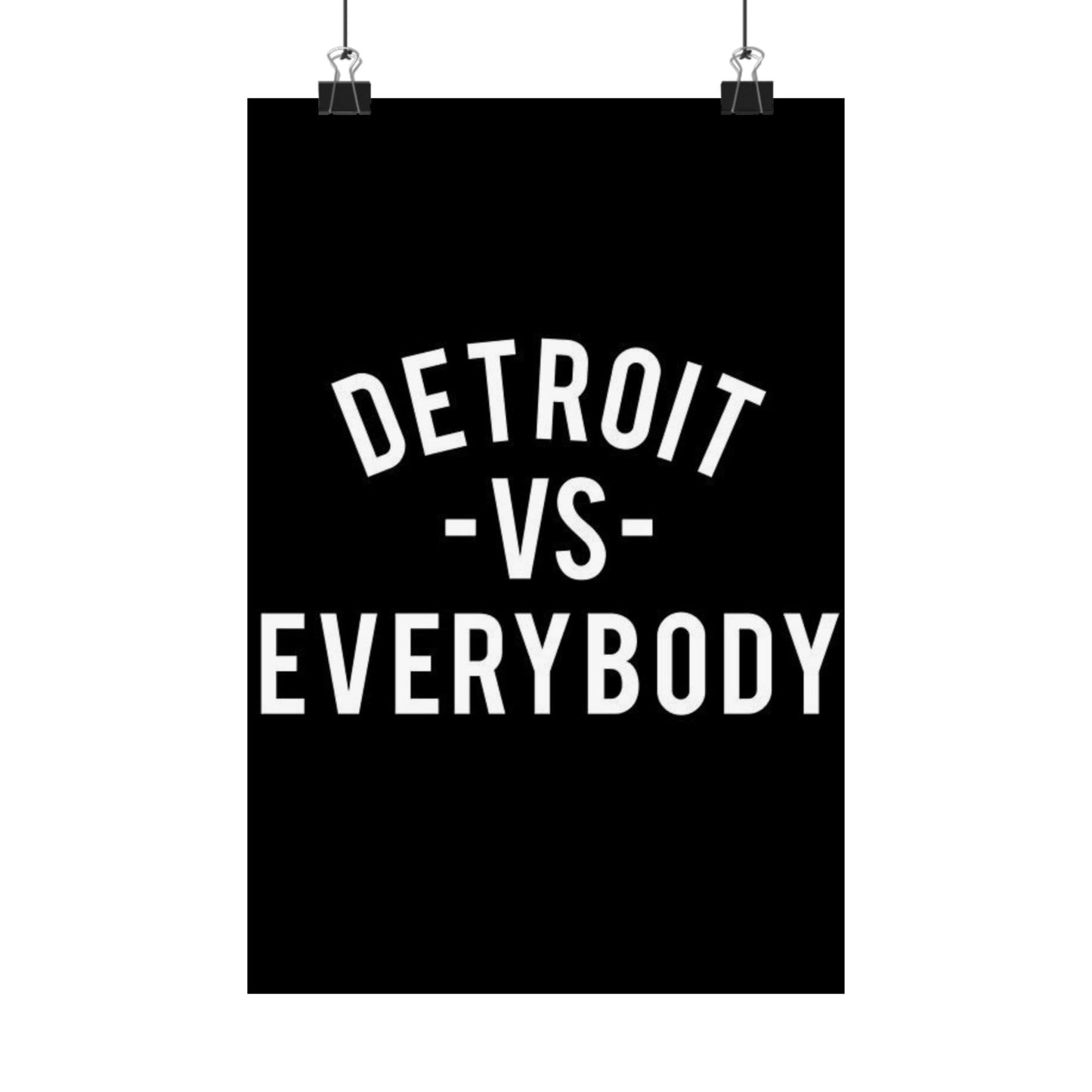 detroit vs everybody Matte Vertical Posters