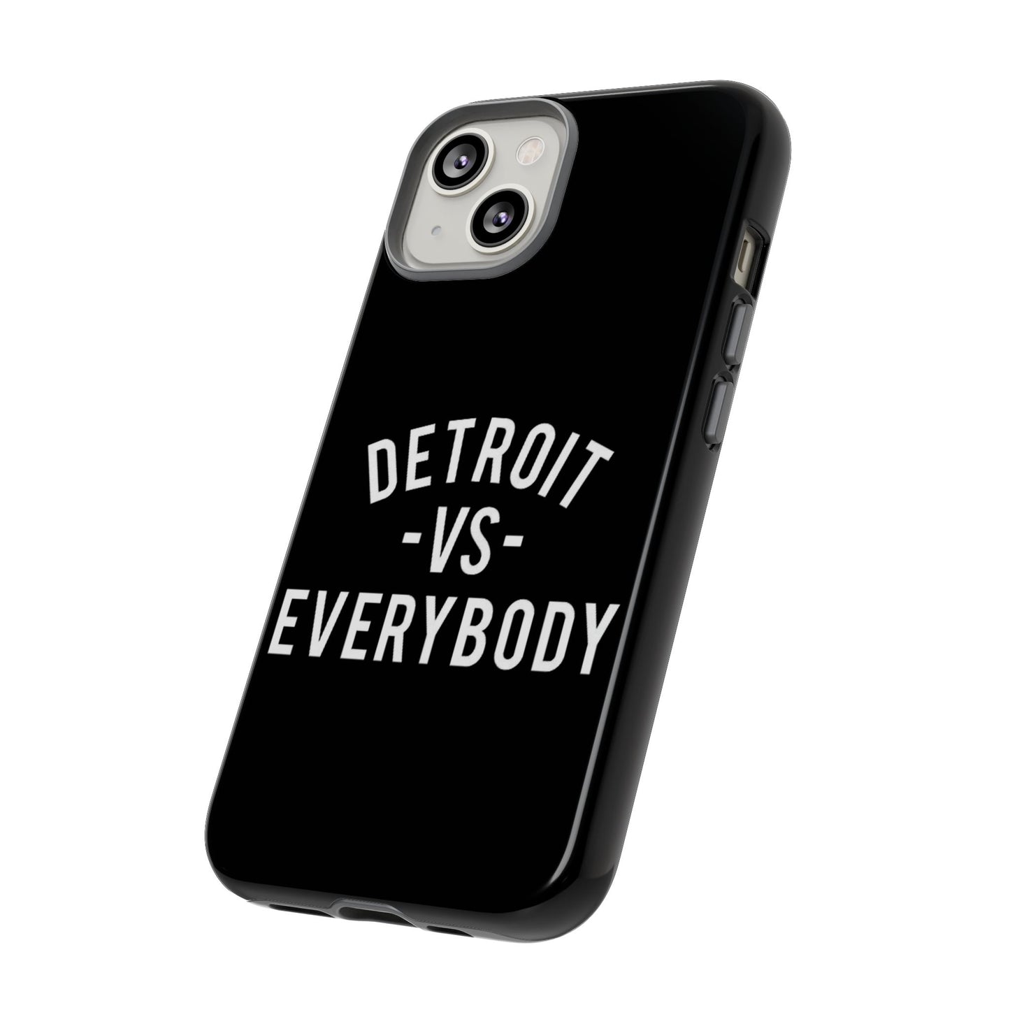 Phone Cases - Detroit -vs- Everybody Tough Cases