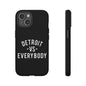 Phone Cases - Detroit -vs- Everybody Tough Cases