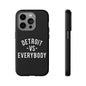 Phone Cases - Detroit -vs- Everybody Tough Cases