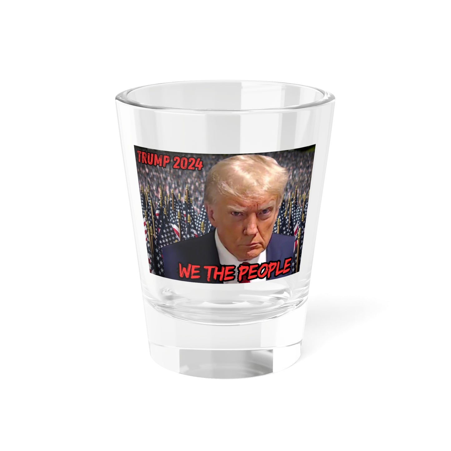 Political Shot Glass, Donald Trump 'We the People' Mug Shot, Political