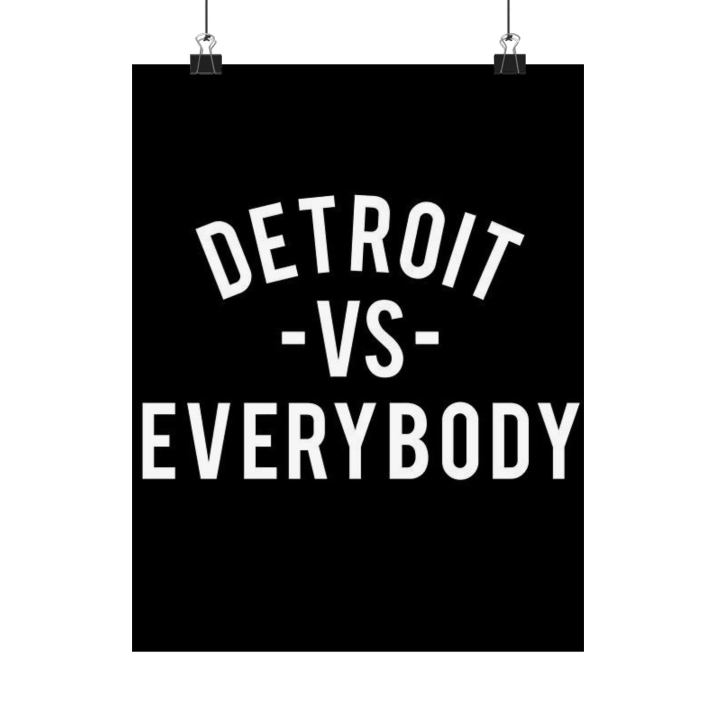 detroit vs everybody Matte Vertical Posters